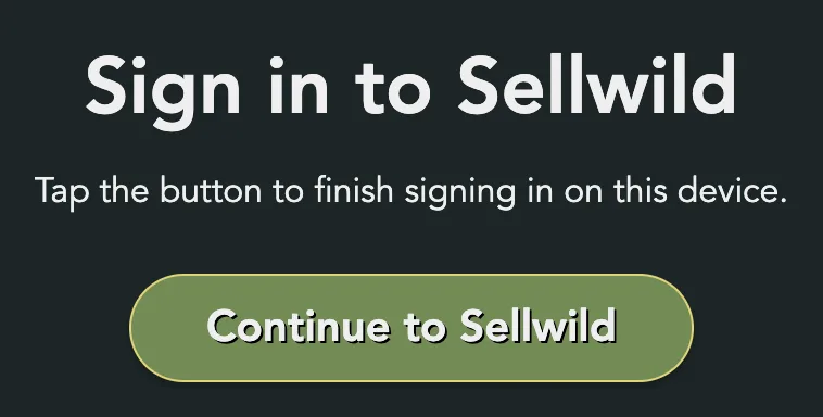 Sign in to Sellwild: Tap the button to finish signing in on this device, with Continue to Sellwild